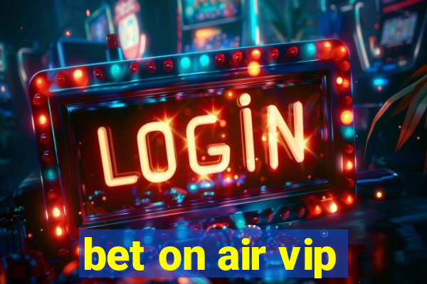 bet on air vip